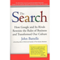 The Search: How Google and Its Rivals Rewrote the Rules of Business and Transformed Our Culture - Paperback