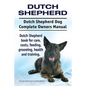 Dutch Shepherd. Dutch Shepherd Dog Complete Owners Manual. Dutch Shepherd book for care, costs, feeding, grooming, health and training. - Paperback