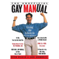The Unofficial Gay Manual: Living the Lifestyle (or at Least Appearing To) - Paperback