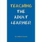 Teaching the Adult Learner - Paperback