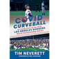 Covid Curveball: An Inside View of the 2020 Los Angeles Dodgers World Championship Season - Hardcover