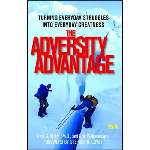 The Adversity Advantage: Turning Everyday Struggles Into Everyday Greatness - Paperback