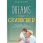 Dreams for Your Grandchild: The Hidden Power of a Catholic Grandparent - Hardcover