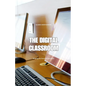 The Digital Classroom: Shaping the Future of Education - Paperback