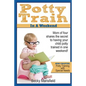 Potty Train in a Weekend: Mom of four shares the secret to having your child potty trained in a weekend. - Paperback