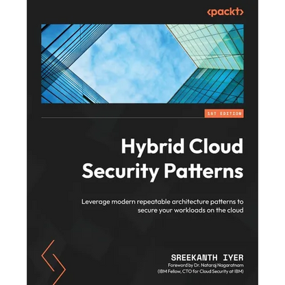 Hybrid Cloud Security Patterns: Leverage modern repeatable architecture patterns to secure your workloads on the cloud - Paperback