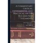 A Commentary, Critical, Experimental, and Practical, on the Old and New Testaments - Hardcover