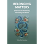 Belonging Matters: Embrace the Hidden by Revealing the Heart - Paperback