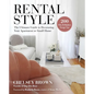 Rental Style: The Ultimate Guide to Decorating Your Apartment or Small Home - Hardcover