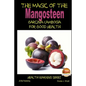 The Magic of the Mangosteen - Garcinia Cambogia for Good Health - Paperback