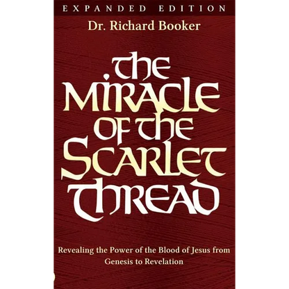 The Miracle of the Scarlet Thread Expanded Edition: Revealing the Power of the Blood of Jesus from Genesis to Revelation - Hardcover