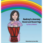 Audrey's Journey: Round and Round Yoga - Hardcover