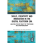 Skills, Creativity and Innovation in the Digital Platform Era: Analyzing the New Reality of Professions and Entrepreneurship - Hardcover