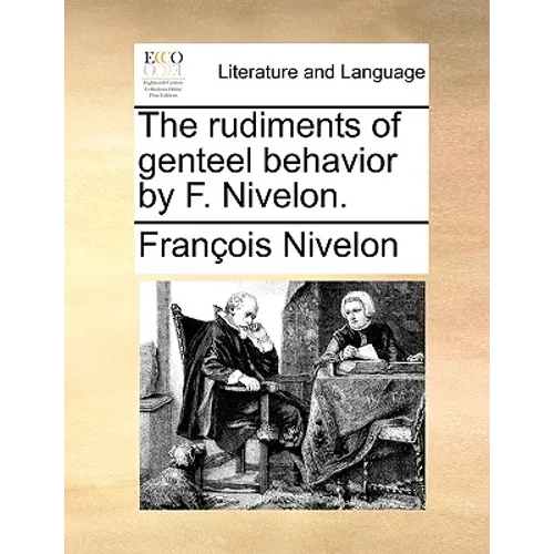 The Rudiments of Genteel Behavior by F. Nivelon. - Paperback