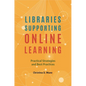 Libraries Supporting Online Learning: Practical Strategies and Best Practices - Paperback