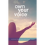 Own Your Voice - Hardcover