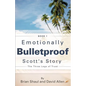 Emotionally Bulletproof Scott's Story - Book 1 - Paperback
