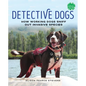 Detective Dogs: How Working Dogs Sniff Out Invasive Species - Hardcover