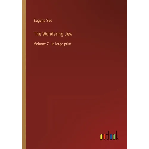The Wandering Jew: Volume 7 - in large print - Paperback