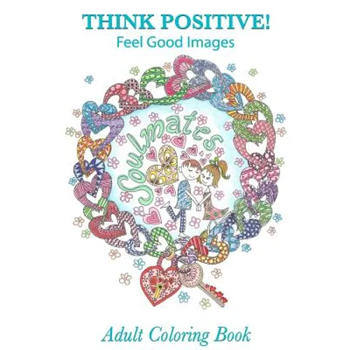 Adult Coloring Book: Think Positive!: Feel Good Images - Paperback