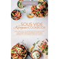 Sous Vide Ketogenic Cookbook: Low-carb, High-fat, Satisfying Sous Vide Recipes. The Ultimate Keto Cookbook to fix Your Metabolism, Lose Weight and S - Hardcover