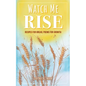 Watch Me Rise: Recipes for Bread, Poems for Growth - Paperback