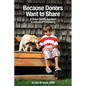 Because Donors Want to Share: A Donor-Centric Approach to Individual Fundraising - Paperback