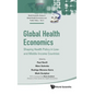 Global Health Economics: Shaping Health Policy in Low- and Middle-Income Countries - Hardcover