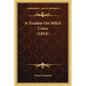 A Treatise On Milch Cows (1854) - Paperback