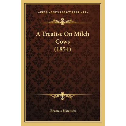 A Treatise On Milch Cows (1854) - Paperback