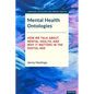 Mental Health Ontologies: How We Talk About Mental Health, and Why it Matters in the Digital Age - Hardcover