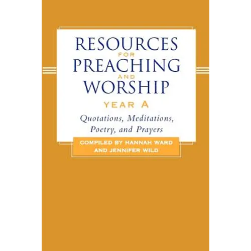 Resources for Preaching and Worship--Year a: Quotations, Meditations, Poetry, and Prayers - Paperback