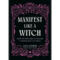 Manifest Like a Witch: Spells and Candle Magic for Attracting Everything You've Ever Wanted - Hardcover