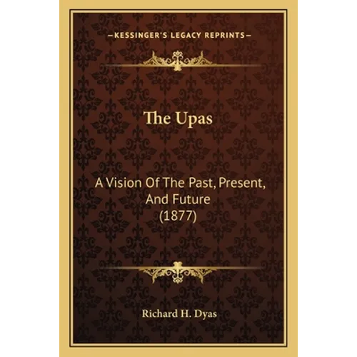 The Upas: A Vision Of The Past, Present, And Future (1877) - Paperback