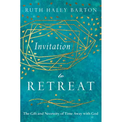Invitation to Retreat: The Gift and Necessity of Time Away with God - Hardcover