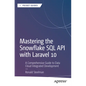 Mastering the Snowflake SQL API with Laravel 10: A Comprehensive Guide to Data Cloud Integrated Development - Paperback