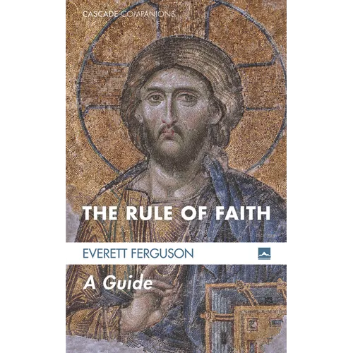 The Rule of Faith: A Guide - Paperback