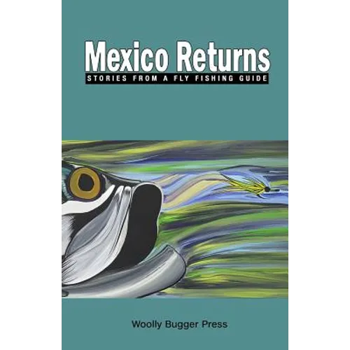 Mexico Returns: Stories from a Fly Fishing Guide - Paperback