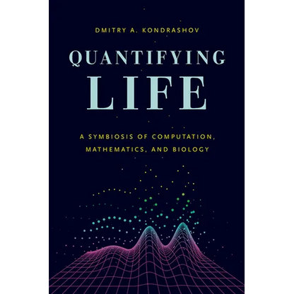 Quantifying Life: A Symbiosis of Computation, Mathematics, and Biology - Paperback