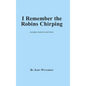 I Remember the Robins Chirping - Hardcover