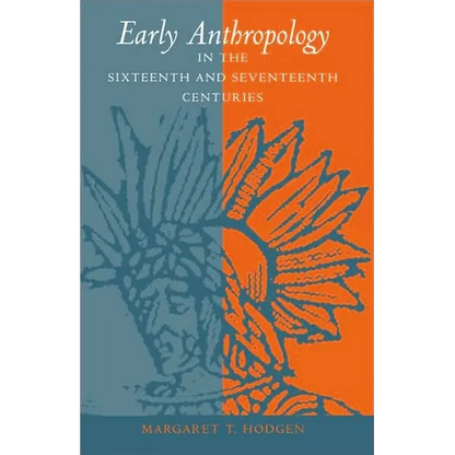 Early Anthropology in the Sixteenth and Seventeenth Centuries - Paperback