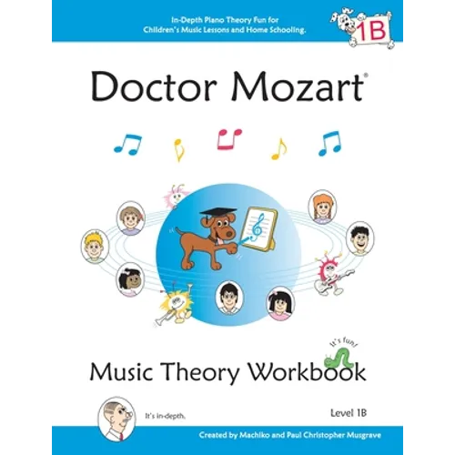 Doctor Mozart Music Theory Workbook Level 1B: In-Depth Piano Theory Fun for Children's Music Lessons and HomeSchooling - For Beginners Learning a Musi - Paperback