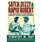 Satch, Dizzy, & Rapid Robert: The Wild Saga of Interracial Baseball Before Jackie Robinson - Paperback