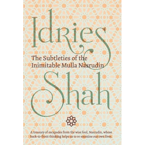 The Subtleties of the Inimitable Mulla Nasrudin - Hardcover