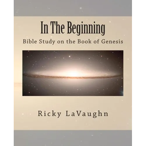 In The Beginning: Bible Study on the Book of Genesis - Paperback
