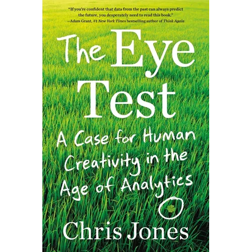 The Eye Test: A Case for Human Creativity in the Age of Analytics - Hardcover