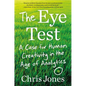 The Eye Test: A Case for Human Creativity in the Age of Analytics - Hardcover