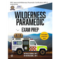 Wilderness Paramedic Exam Prep: IBSC approved Wilderness Paramedic Certification (WP-C) study guide - Paperback