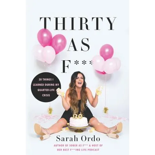 Thirty as F***: 30 Things I Learned During My Quarter-Life Crisis - Paperback