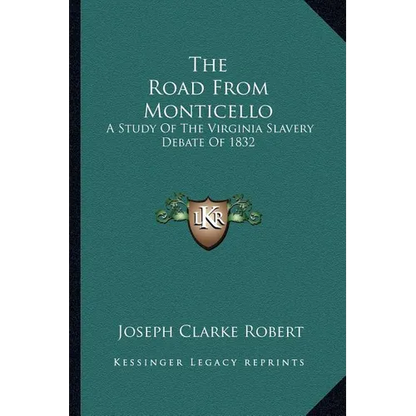 The Road From Monticello: A Study Of The Virginia Slavery Debate Of 1832 - Paperback